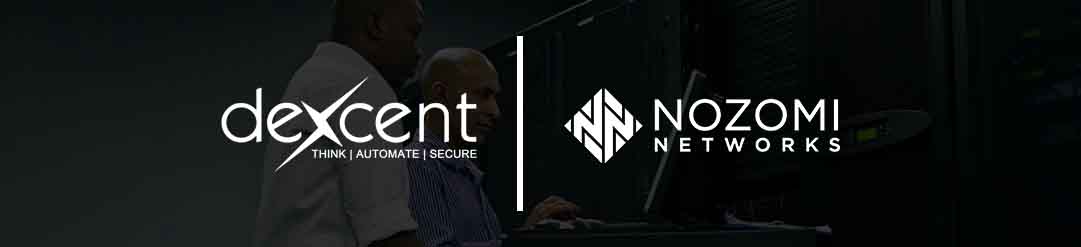 Nozomi Networks and Dexcent Team to Deliver Advanced Cyber Security Solutions to OT & Industrial IoT Environments across North America